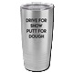 "DRIVE FOR SHOW PUTT FOR DOUGH" 30 oz.  Tumbler - Personalized